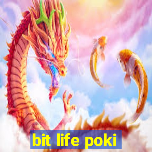 bit life poki